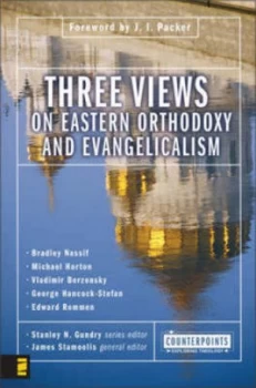 Image of Three Views on Eastern Orthodoxy and Evangelicalism by Stanley N. Gundry Book