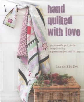 Image of Hand Quilted with Love by Sarah Fielke Hardback
