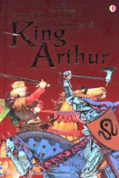 Image of The Adventures of King Arthur by Angela Wilkes and Gill Harvey and Peter Dennis and Alison Kelly and English Heritage Hardback