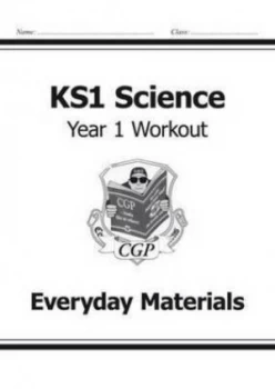 Image of Ks1 Science Year One Workout Everyday Materials for the New Curriculum Hardback