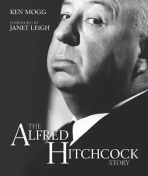 Image of The Alfred Hitchcock story by Ken Mogg