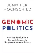 Image of genomic politics how the revolution in genomic science is shaping american