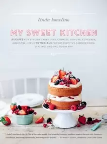 Image of My Sweet Kitchen : Recipes for Stylish Cakes, Pies, Cookies, Donuts, Cupcakes, and More-plus tutorials for distinctive decoration, styling, and photog