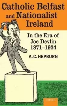 Image of Catholic Belfast and Nationalist Ireland in the Era of by A.C. Hepburn