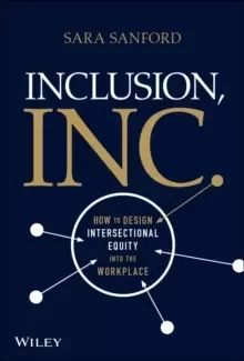 Image of Inclusion, Inc. : How to Design Intersectional Equity into the Workplace