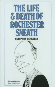 Image of The Life and Death of Rochester Sneath by Humphry Berkeley Hardback