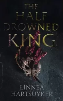 Image of The half drowned king by Linnea Hartsuyker