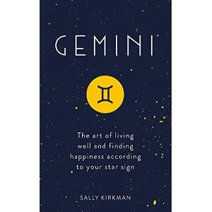 Image of Gemini The Art of Living Well and Finding Happiness According to Your Star Sign Hardback 2018
