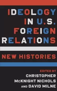 Image of Ideology in U.S. Foreign Relations : New Histories