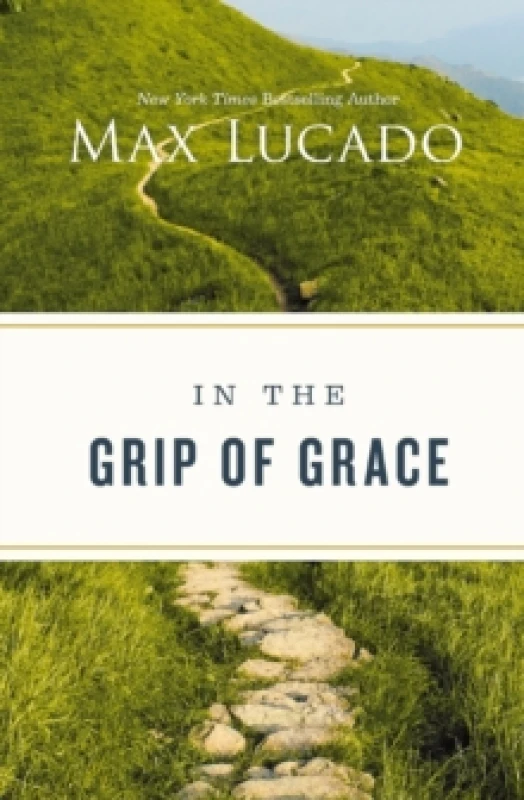 Image of In the Grip of Grace : Letting Go of Self-Sufficiency and Discovering the Unending Gift of God's Grace Paperback / softback