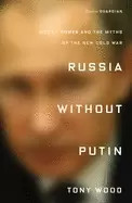 Image of russia without putin money power and the myths of the new cold war