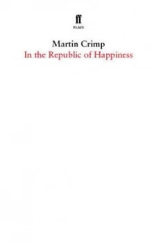 Image of In the Republic of Happiness by Martin Crimp Book