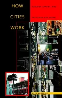 Image of How Cities Work : Suburbs, Sprawl, and the Roads Not Taken