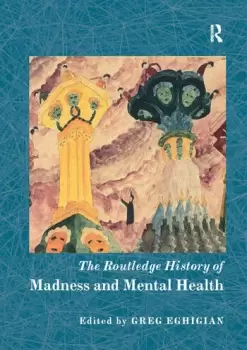 Image of The Routledge History of Madness and Mental Health