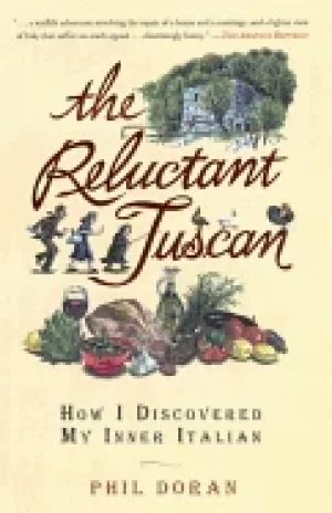 Image of reluctant tuscan how i discovered my inner italian