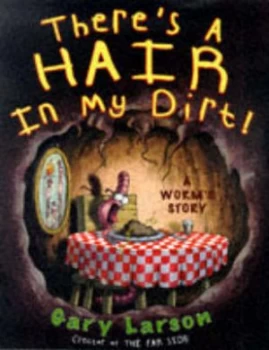 Image of Theres a Hair in My Dirt by Gary Larson Hardback