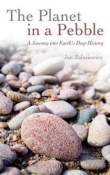 Image of The Planet in a Pebble by Jan Zalasiewicz Hardback