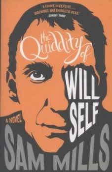 Image of The Quiddity of Will Self by Sam Mills Paperback