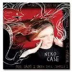 image of Neko Case - Worse Things Get, The Harder I Fight, The Harder I Fight, The More I Love You (Music CD)