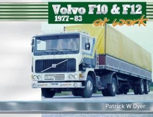 Image of Volvo F10 and F12 1977-83 at Work by Patrick W Dyer Hardback