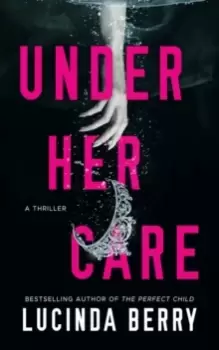 Image of Under Her Care : A Thriller