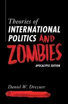 Image of Theories of International Politics and Zombies : Apocalypse Edition