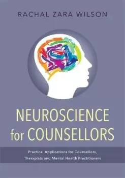 Image of Neuroscience for Counsellors by Rachal Zara Wilson