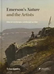 Image of Emersons Nature and the Artists : Idea as Landscape, Landscape as Idea