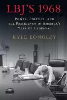 Image of LBJ's 1968 : Power, Politics, and the Presidency in America's Year of Upheaval