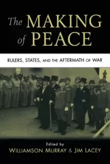 Image of The Making of Peace : Rulers, States, and the Aftermath of War