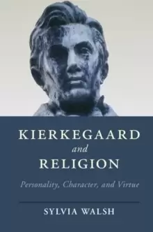 Image of Kierkegaard and Religion : Personality, Character, and Virtue