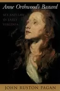 Image of anne orthwoods bastard sex and law in early virginia