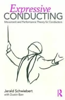 Image of Expressive Conducting : Movement and Performance Theory for Conductors