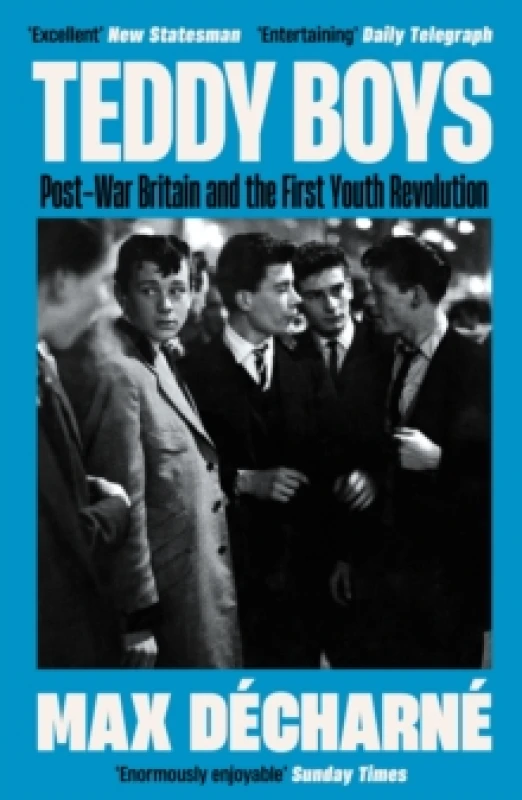 Image of Teddy Boys : Post-War Britain and the First Youth Revolution: A Sunday Times Book of the Week Paperback / softback