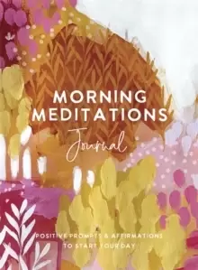 Image of Morning Meditations Journal : Positive Prompts & Affirmations to Start Your Day