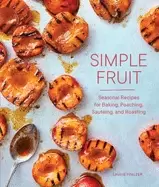 Image of simple fruit seasonal recipes for baking poaching saut