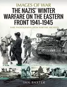 Image of The Nazis' Winter Warfare on the Eastern Front 1941-1945 : Rare Photographs from Wartime Archives