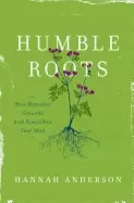 Image of humble roots how humility grounds and nourishes your soul