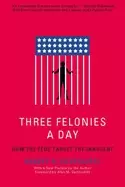 Image of three felonies a day how the feds target the innocent