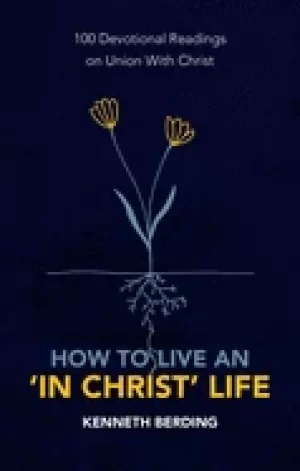 Image of How to live an "in Christ" life by Kenneth Berding