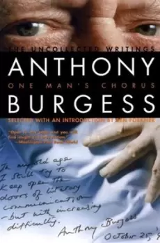 Image of One mans chorus by Anthony Burgess