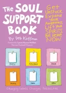 Image of The Soul Support Book, 2nd Edition : Get Unstuck, Expand Your Awareness, Lift Your Spirits, and Be Here Now