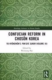Image of Confucian Reform in Chosŏn Korea Yu Hyŏngwŏns Pan'gye surok (Volume III)