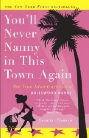 Image of youll never nanny in this town again the true adventures of a hollywood nan
