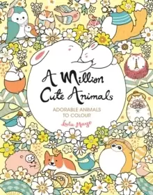 Image of A Million Cute Animals : Adorable Animals to Colour