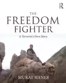 Image of The Freedom Fighter : A Terrorist's Own Story