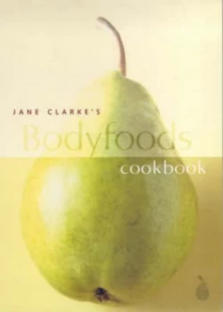 Image of Jane Clarkes Bodyfoods Cookbook by Jane Clarke Hardback