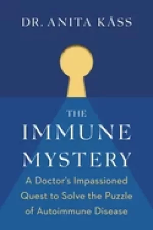 Image of immune mystery a young doctors quest to solve the puzzle of autoimmune dise