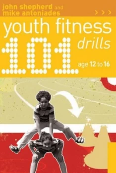 Image of 101 Youth Fitness Drills. Age 12-16 by John Shepherd Paperback