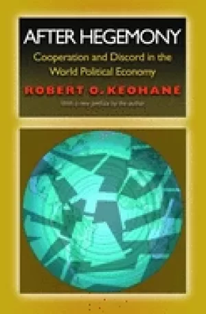 Image of after hegemony cooperation and discord in the world political economy